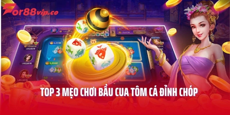Top 3 mẹo chơi bầu cua tôm cá đỉnh chóp