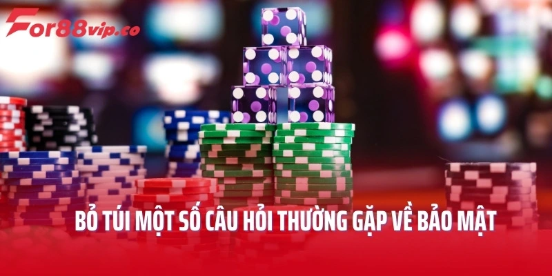 Bỏ túi một số câu hỏi thường gặp về bảo mật For88