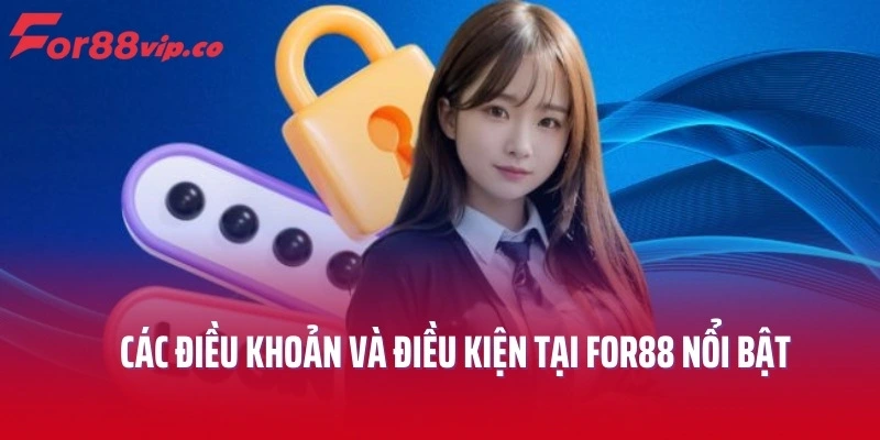 Chi tiết các điều khoản và điều kiện tại For88 nổi bật
