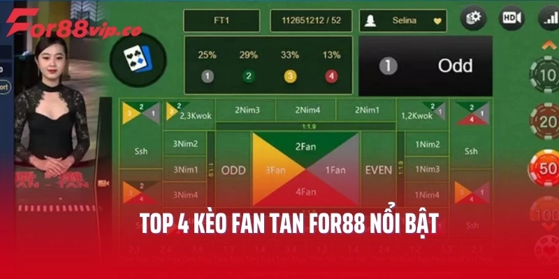 Top 4 kèo Fan tan For88 nổi bật