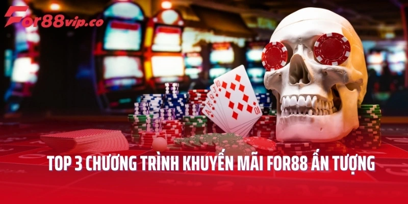 Top 3 chương trình khuyến mãi For88 ấn tượng