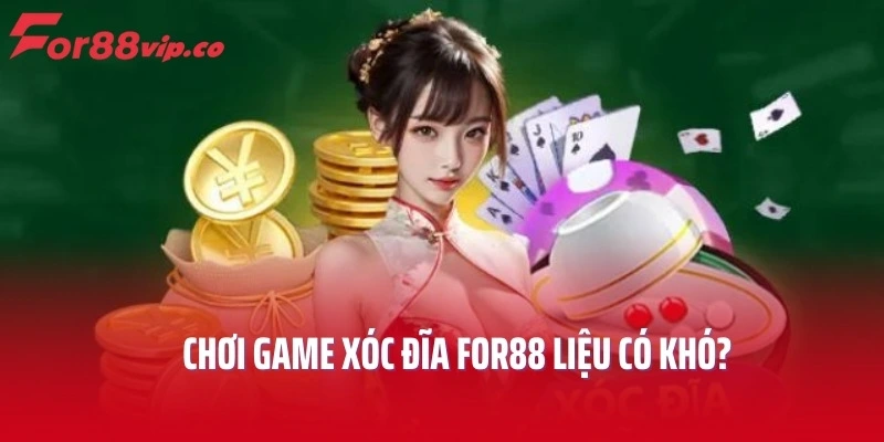 Chơi game xóc đĩa For88 liệu có khó?