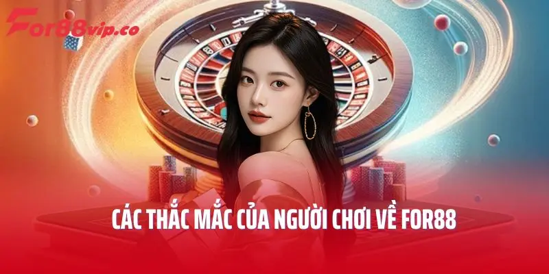 Các thắc mắc của người chơi về FOR88